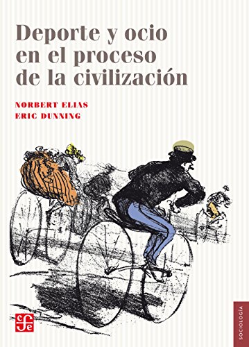 Deporte y ocio en el proceso de la civilización (Seccion de Obras de Sociologia) (Spanish Edition)