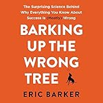 The Surprising Science Behind Why Everything You Know About Success Is (Mostly) Wrong - Eric Barker