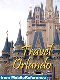 Travel Orlando, Florida, Walt Disney World Resort & more - illustrated guide and maps. (Mobi Travel)
