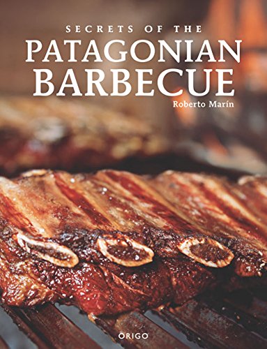 Secrets of the Patagonian Barbecue (English and Spanish Edition)