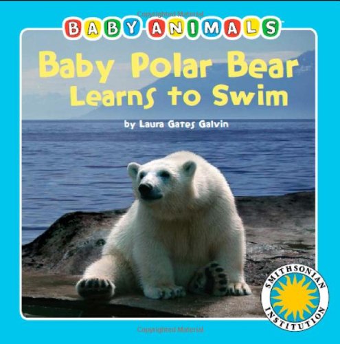 Baby Polar Bear Learns To Swim (Baby Animals Book & Toy Sets) (with stuffed toy baby animal) (Smithsonian Baby Animals)