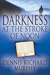 Darkness at the Break of Noon: A Novel