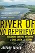 River of No Reprieve: Descending Siberia's Waterway of Exile, Death, and Destiny