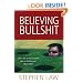 Believing Bullshit: How Not to Get Sucked into an Intellectual Black Hole