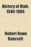 History of Utah; 1540-1886