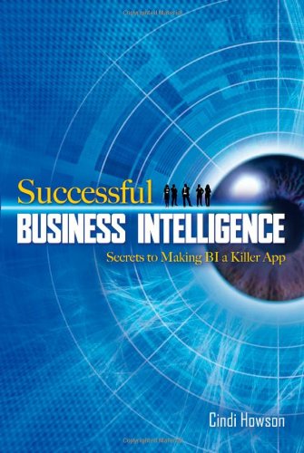 Successful Business Intelligence: Secrets to Making BI a Killer App