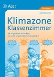 Klimazone Klassenzimmer: 88 originelle Techniken f&uuml;r eine bessere Lernatmosph&auml;re - Danie Beaulieu