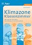 Klimazone Klassenzimmer: 88 originelle Techniken f�r eine bessere Lernatmosph�re