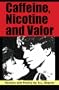 Caffeine, Nicotine and Valor: Scenes and Poetry by S.L. Depner