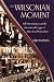 The Wilsonian Moment: Self-Determination and the International Origins of Anticolonial Nationalism - Erez Manela