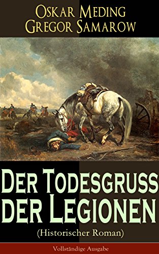 Der Todesgruß der Legionen (Historischer Roman) - Vollständige Ausgabe: Eine Geschichte aus der Zeit des deutsch-französischen Krieges 1870-71 (German Edition)