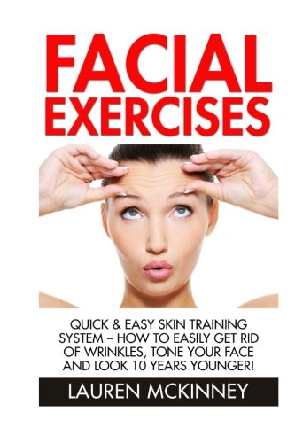 facial exercises quick  easy skin training system how to easily get rid of wrinkles tone your face and look