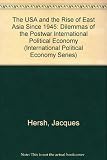 The USA and the rise of East Asia since 1945 : dilemmas of the postwar international political economy