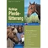 Richtige Pferdef�tterung: Basiswissen f�r Pferdehalter