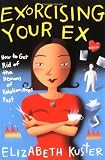 Exorcising Your Ex: How to Get Rid of the Demons of Relationships Past