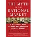 The Myth Of The Rational Market: A History of Risk, Reward, and Delusion on Wall Street