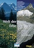 Welt der Alpen - Erbe der Welt: UNESCO Welterbe-Region Jungfrau - Aletsch - Bietschhorn - 