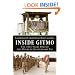 Inside Gitmo: The True Story Behind the Myths of Guantanamo Bay