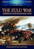 The Zulu War Through Contemporary Eyes (Military History From Primary Sources)