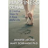 happiness rehab 8 creative steps to a more joyful life volume 1