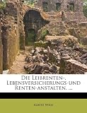 Die Leibrenten-, Lebensversicherungs-Und Renten-Anstalten. ... Produktbild