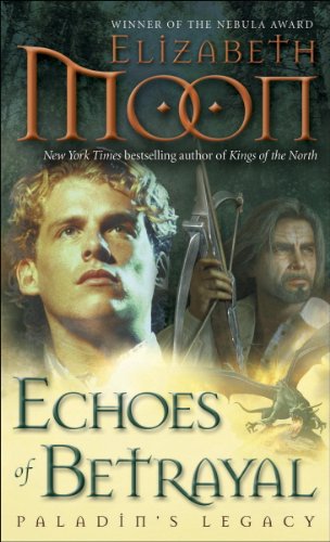 Echoes of Betrayal: Paladin's Legacy (Legend of Paksenarrion Book 3)