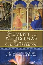Advent and Christmas Wisdom From G. K. Chesterton