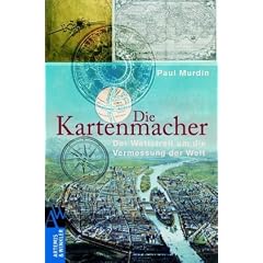 Die Kartenmacher: Der Wettstreit um die Vermessung der Welt