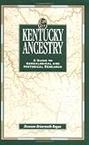 Kentucky Ancestry: A Guide to Genealogical and Historical Research