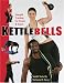 Kettlebells: Strength Training for Power & Grace