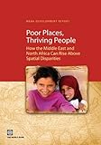 Poor places, thriving people : how the Middle East and North Africa can rise above spatial disparities