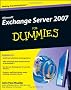 Microsoft Exchange Server 2007 For Dummies