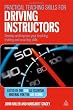 Practical Teaching Skills for Driving Instructors: Develop and Improve Your Teaching, Training and Coaching Skills Image of Practical Teaching Skills for Driving Instructors: Develop and Improve Your Teaching, Training and Coaching Skills