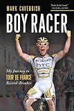 Boy Racer: My Journey to Tour de France Record-Breaker
