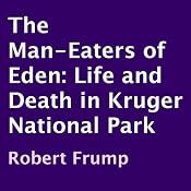 The Man-Eaters of Eden: Life and Death in Kruger National Park | [Robert Frump]