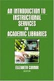 An Introduction to Instructional Services in Academic Libraries