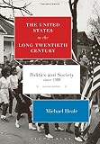 The United States in the long twentieth century : politics and society since 1900