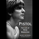 Pistol: The Life of Pete Maravich (Unabridged)