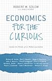 Economics for the curious : inside the minds of 12 Nobel laureates