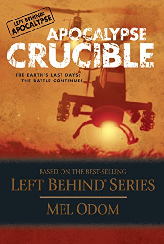 Apocalypse Crucible: The Earth's Last Days: The Battle Continues (Left Behind: Apocalypse Book 2)