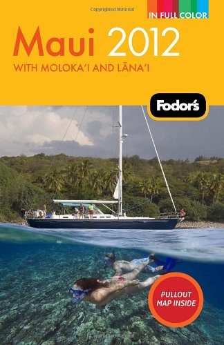Fodor's Maui 2012: with Moloka'i and Lana'i (Full-color Travel Guide)