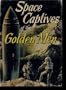 Space Captives of the Golden Men