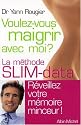Voulez-vous maigrir avec moi ? : La méthode SLIM-data