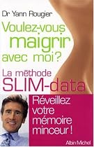 Voulez-vous maigrir avec moi ? : La m&eacute;thode SLIM-data