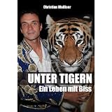 Unter Tigern: Ein Leben mit Bissvon "Christian Walliser"