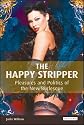 The Happy Stripper: Pleasures and Politics of the New Burlesque