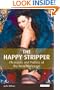 The Happy Stripper: Pleasures and Politics of the New Burlesque