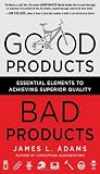 Good Products, Bad Products: Essential Elements to Achieving Superior Quality