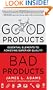 Good Products, Bad Products: Essential Elements to Achieving Superior Quality