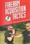 FIREARM ACQUISITION TACTICS - If You Can Touch It You Can Take It